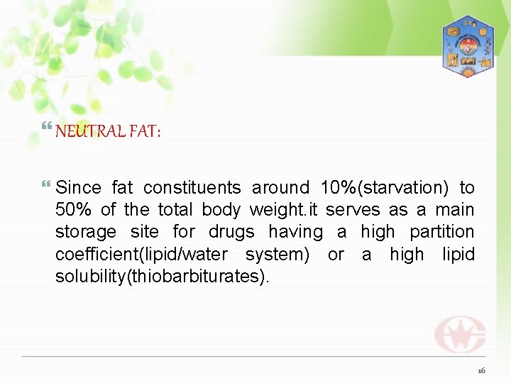  NEUTRAL FAT: Since fat constituents around 10%(starvation) to 50% of the total body