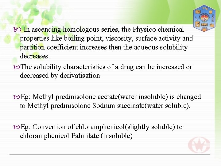  In ascending homologous series, the Physico chemical properties like boiling point, viscosity, surface