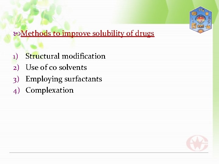  Methods to improve solubility of drugs 1) 2) 3) 4) Structural modification Use