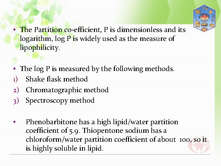  • The Partition co-efficient, P is dimensionless and its logarithm, log P is