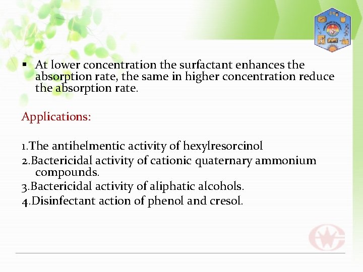§ At lower concentration the surfactant enhances the absorption rate, the same in higher