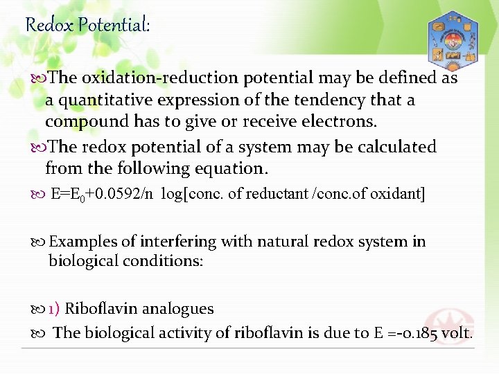 Redox Potential: The oxidation-reduction potential may be defined as a quantitative expression of the