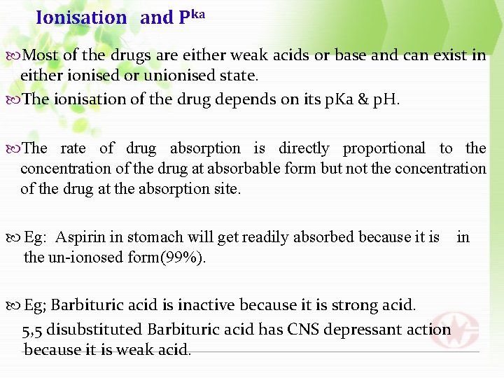 Ionisation and Pka Most of the drugs are either weak acids or base and