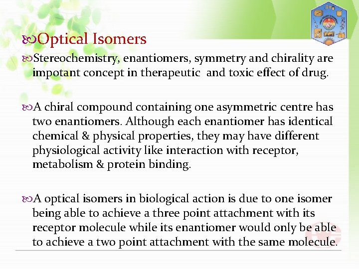  Optical Isomers Stereochemistry, enantiomers, symmetry and chirality are impotant concept in therapeutic and