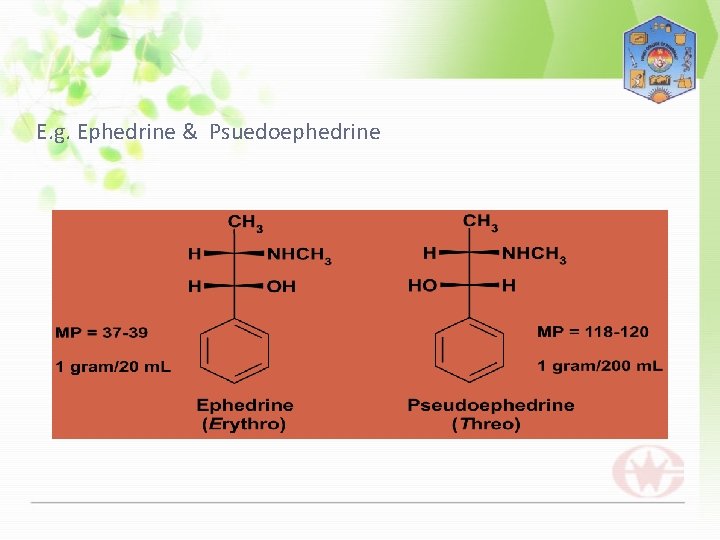 E. g. Ephedrine & Psuedoephedrine 