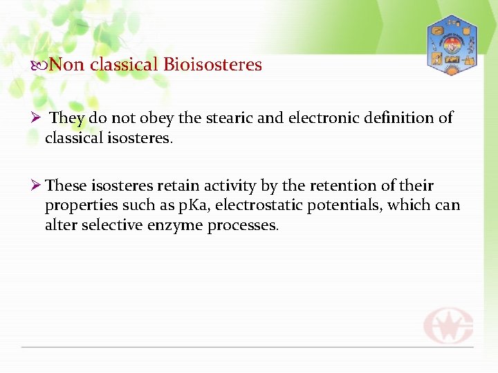  Non classical Bioisosteres Ø They do not obey the stearic and electronic definition