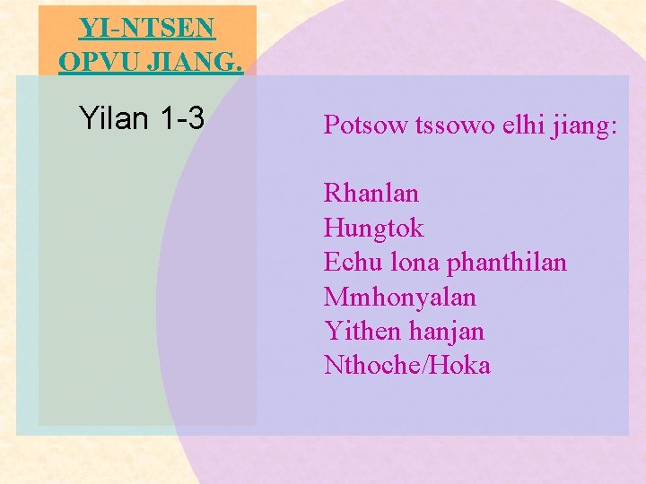 YI-NTSEN OPVU JIANG. Yilan 1 -3 Potsow tssowo elhi jiang: Rhanlan Hungtok Echu lona