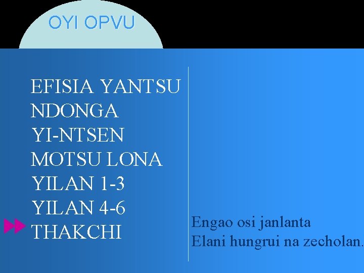 OYI OPVU EFISIA YANTSU NDONGA YI-NTSEN MOTSU LONA YILAN 1 -3 YILAN 4 -6