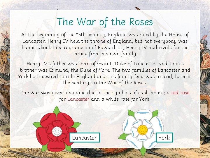 The War of the Roses At the beginning of the 15 th century, England