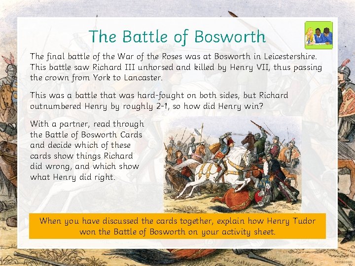 The Battle of Bosworth The final battle of the War of the Roses was