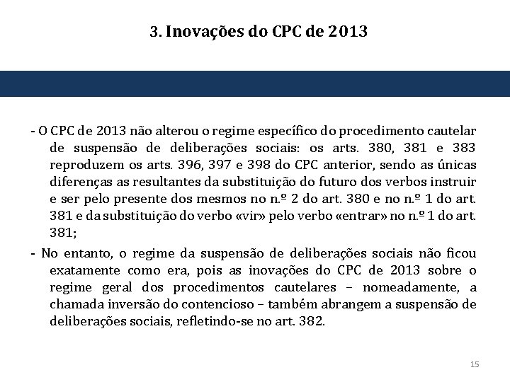 3. Inovações do CPC de 2013 ‐ O CPC de 2013 não alterou o