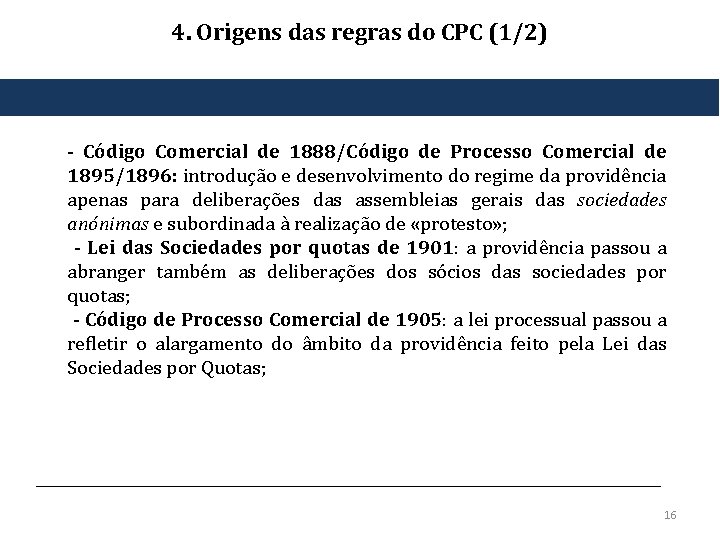 4. Origens das regras do CPC (1/2) ‐ Código Comercial de 1888/Código de Processo