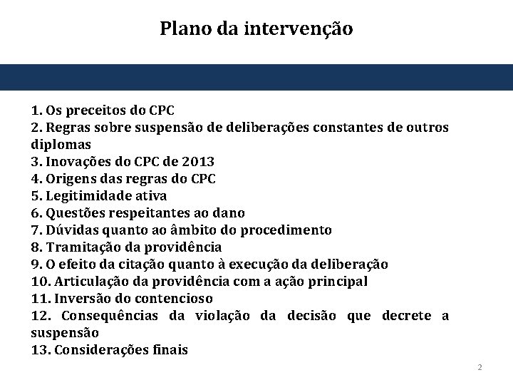 Plano da intervenção 1. Os preceitos do CPC 2. Regras sobre suspensão de deliberações