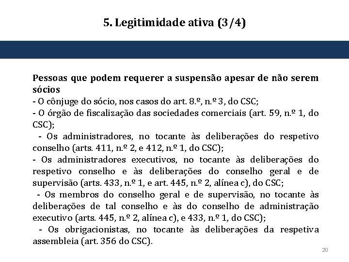 5. Legitimidade ativa (3/4) Pessoas que podem requerer a suspensão apesar de não serem