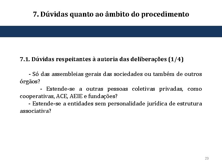 7. Dúvidas quanto ao âmbito do procedimento 7. 1. Dúvidas respeitantes à autoria das