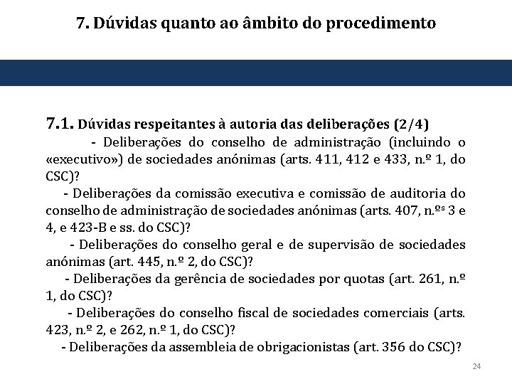 7. Dúvidas quanto ao âmbito do procedimento 7. 1. Dúvidas respeitantes à autoria das