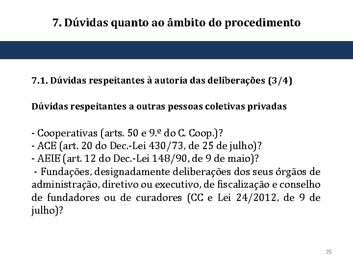 7. Dúvidas quanto ao âmbito do procedimento 7. 1. Dúvidas respeitantes à autoria das
