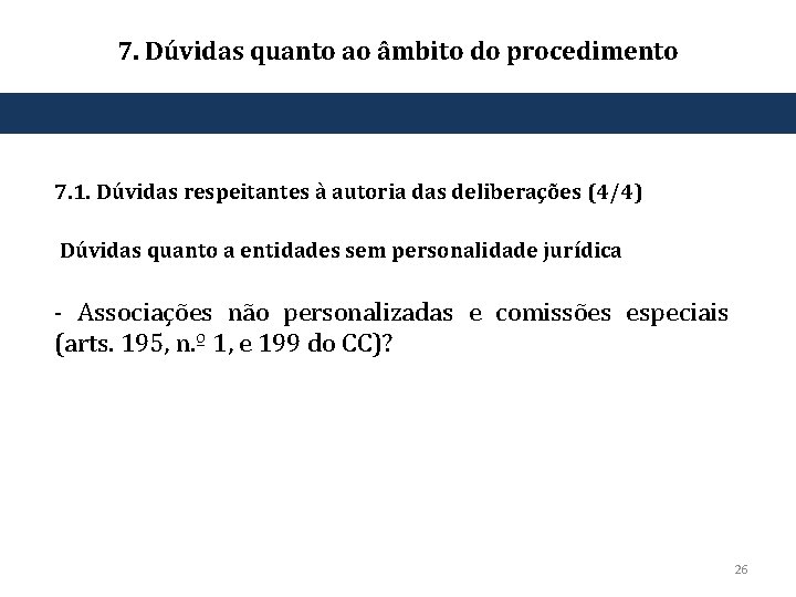7. Dúvidas quanto ao âmbito do procedimento 7. 1. Dúvidas respeitantes à autoria das
