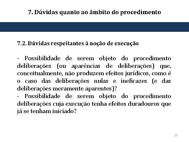 7. Dúvidas quanto ao âmbito do procedimento 7. 2. Dúvidas respeitantes à noção de
