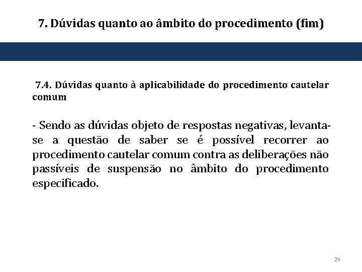7. Dúvidas quanto ao âmbito do procedimento (fim) 7. 4. Dúvidas quanto à aplicabilidade