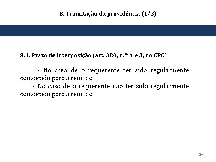 8. Tramitação da providência (1/3) 8. 1. Prazo de interposição (art. 380, n. ºs