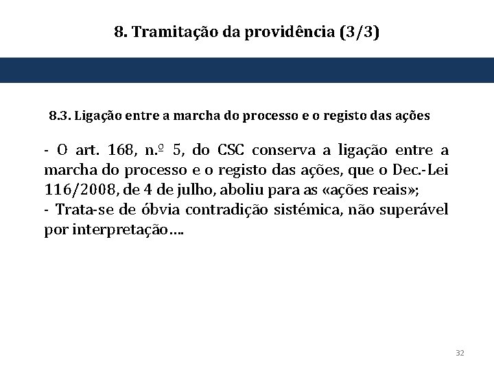8. Tramitação da providência (3/3) 8. 3. Ligação entre a marcha do processo e