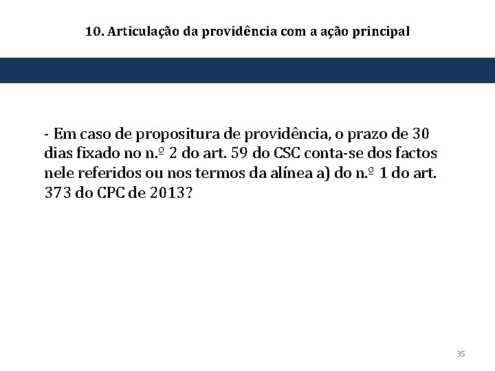 10. Articulação da providência com a ação principal ‐ Em caso de propositura de
