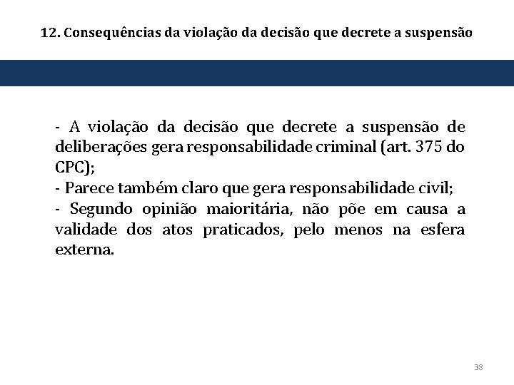 12. Consequências da violação da decisão que decrete a suspensão ‐ A violação da