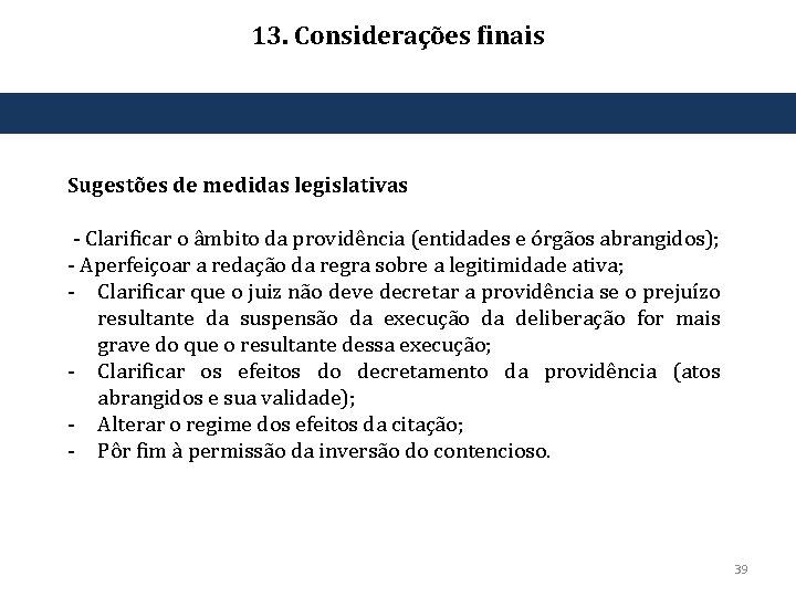 13. Considerações finais Sugestões de medidas legislativas ‐ Clarificar o âmbito da providência (entidades