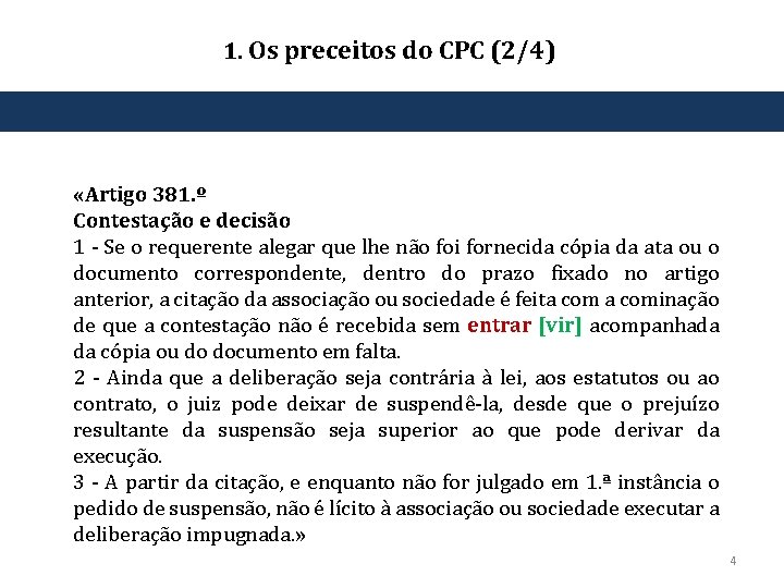 1. Os preceitos do CPC (2/4) «Artigo 381. º Contestação e decisão 1 ‐
