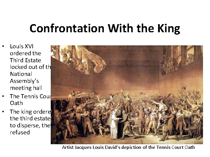 Confrontation With the King • Louis XVI ordered the Third Estate locked out of