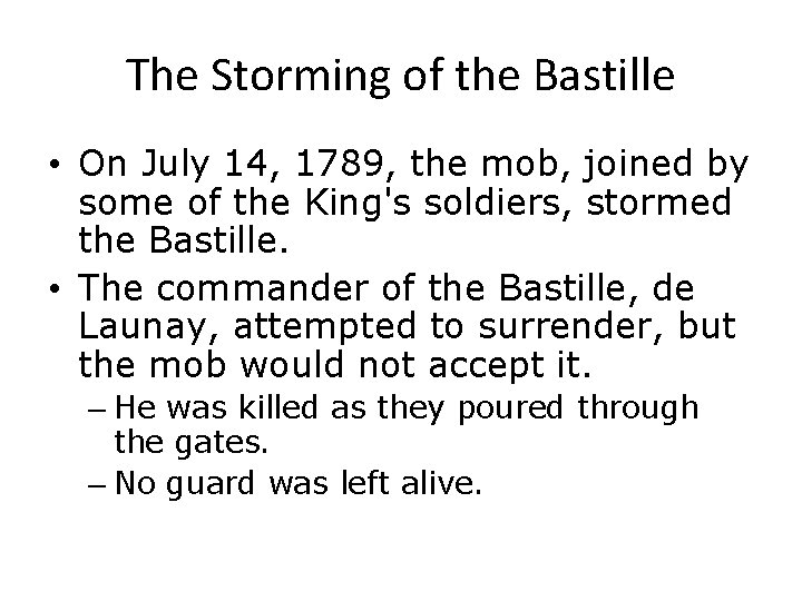 The Storming of the Bastille • On July 14, 1789, the mob, joined by