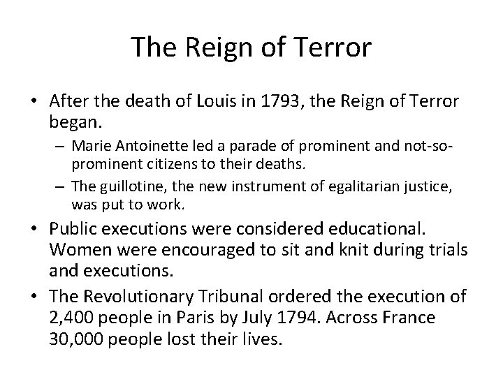 The Reign of Terror • After the death of Louis in 1793, the Reign