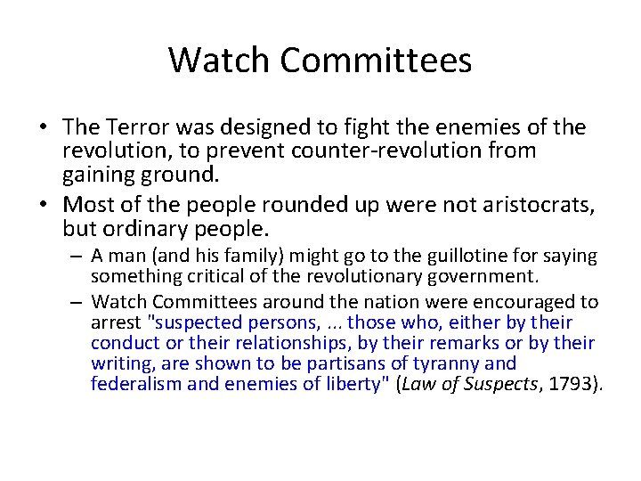 Watch Committees • The Terror was designed to fight the enemies of the revolution,