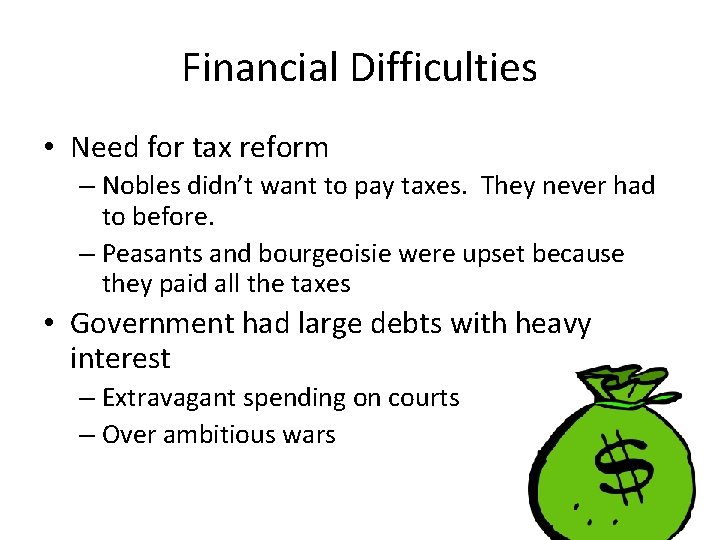 Financial Difficulties • Need for tax reform – Nobles didn’t want to pay taxes.