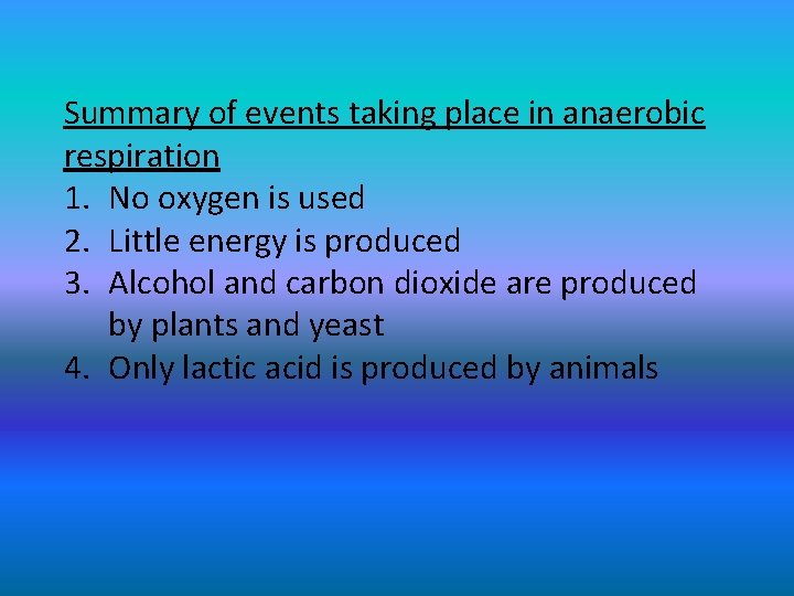 Summary of events taking place in anaerobic respiration 1. No oxygen is used 2.