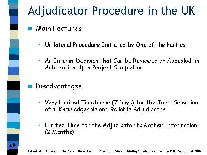 Adjudicator Procedure in the UK n Main Features • Unilateral Procedure Initiated by One