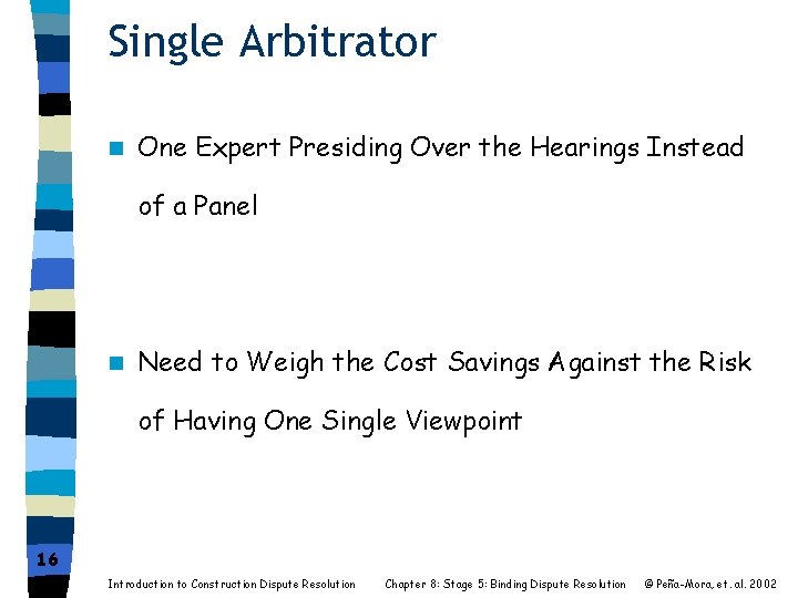 Single Arbitrator n One Expert Presiding Over the Hearings Instead of a Panel n