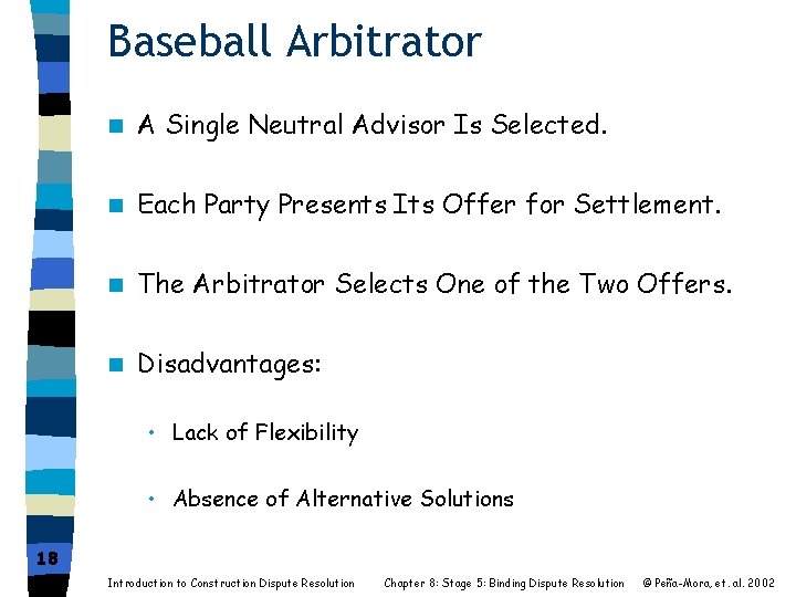 Baseball Arbitrator n A Single Neutral Advisor Is Selected. n Each Party Presents Its