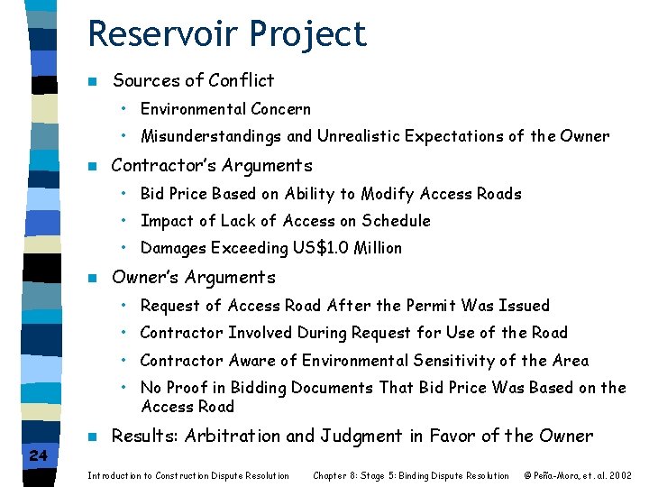 Reservoir Project n Sources of Conflict • Environmental Concern • Misunderstandings and Unrealistic Expectations