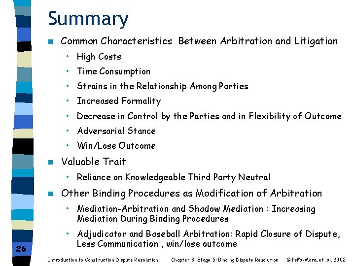 Summary n Common Characteristics Between Arbitration and Litigation • High Costs • Time Consumption