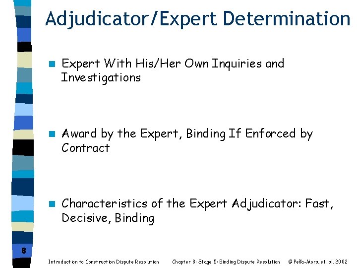Adjudicator/Expert Determination n Expert With His/Her Own Inquiries and Investigations n Award by the