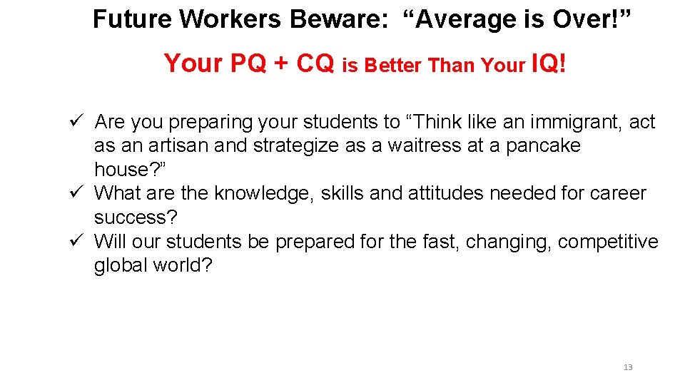 Future Workers Beware: “Average is Over!” Your PQ + CQ is Better Than Your