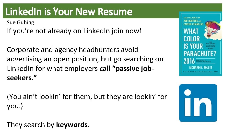 Linked. In is Your New Resume Sue Gubing If you’re not already on Linked.