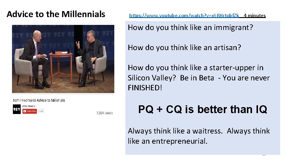 Advice to the Millennials https: //www. youtube. com/watch? v=x 6 RHrtobf. Zk 4 minutes