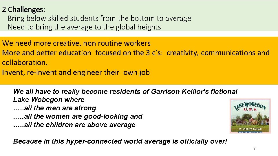 2 Challenges: Bring below skilled students from the bottom to average Need to bring