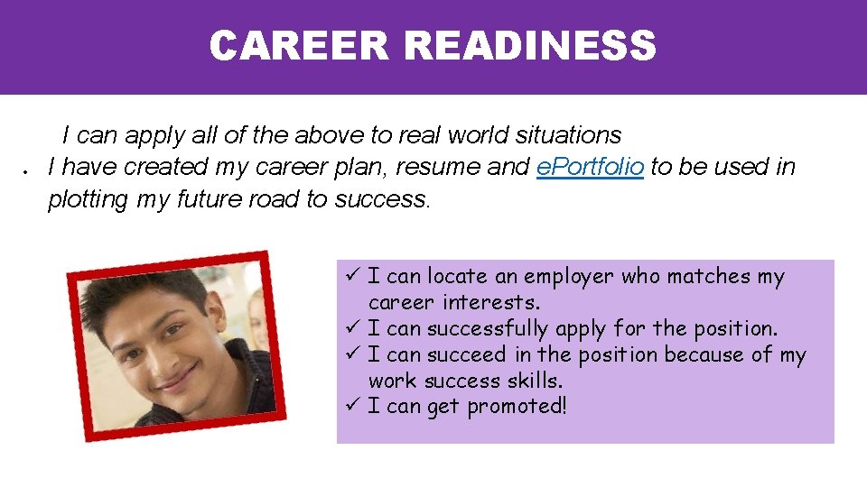 CAREER READINESS I can apply all of the above to real world situations I