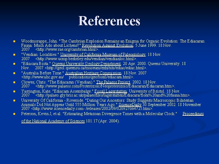 References n n n n Woodmorappe, John. "The Cambrian Explosion Remains an Enigma for