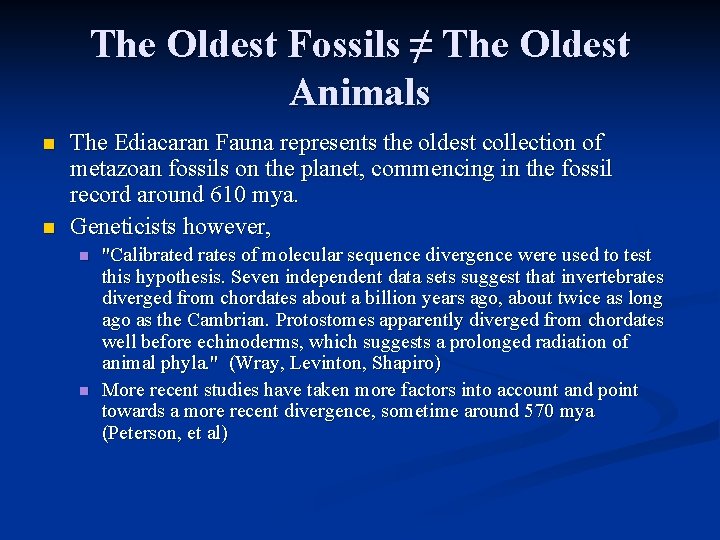 The Oldest Fossils ≠ The Oldest Animals n n The Ediacaran Fauna represents the