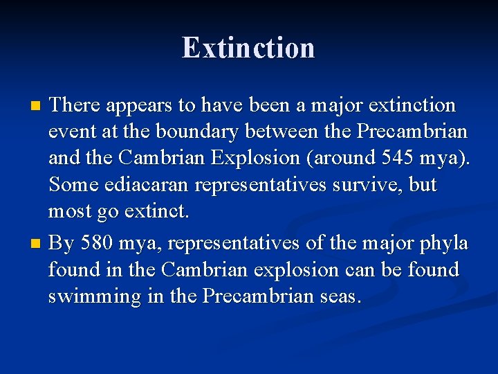 Extinction There appears to have been a major extinction event at the boundary between